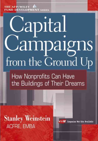 Capital Campaigns from the Ground Up: How Nonprofits Can Have the Buildings of Their Dreams cover