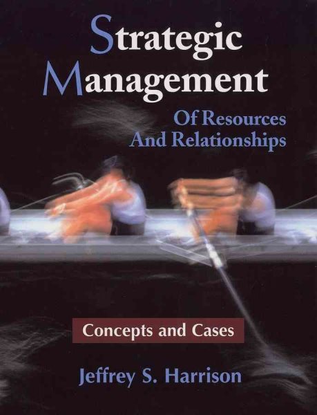 Strategic Management: Of Resources and Relationships (Concepts and Cases)