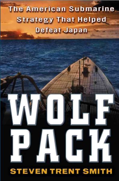 Wolf Pack: The American Submarine Strategy That Helped Defeat Japan cover
