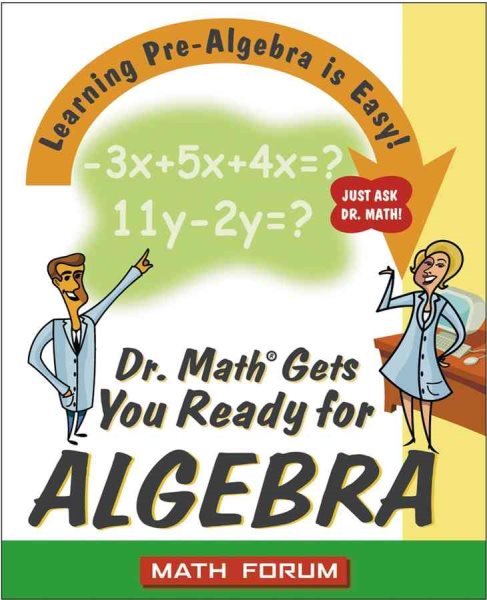 Dr. Math Gets You Ready for Algebra: Learning Pre-Algebra Is Easy! Just Ask Dr. Math! cover