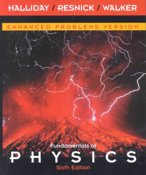 Fundamentals of Physics: Enhanced Problems Version, Sixth Edition