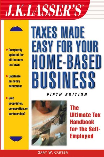 J.K. Lasser's Taxes Made Easy for Your Home Based Business, 5th Edition cover