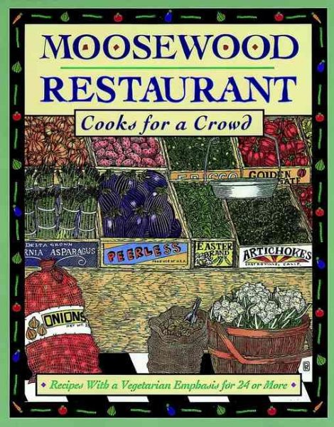 Moosewood Restaurant Cooks for a Crowd: Recipes with a Vegetarian Emphasis for 24 or More cover