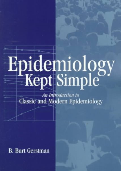 Epidemiology Kept Simple: An Introduction to Classic and Modern Epidemiology cover