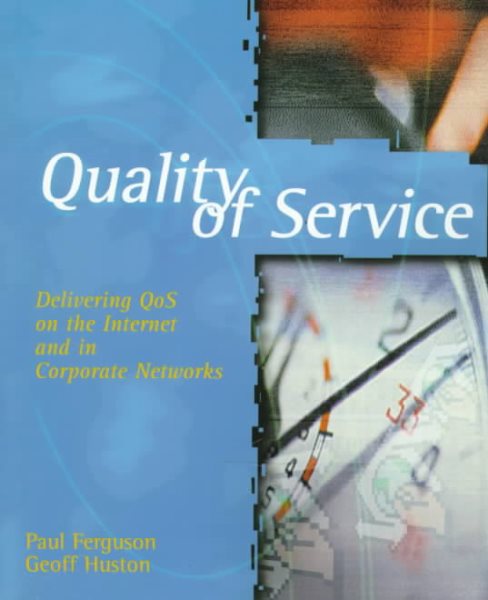 Quality of Service: Delivering QoS on the Internet and in Corporate Networks cover