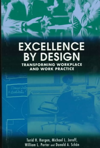 Excellence By Design: Transforming Workplace and Work Practice cover