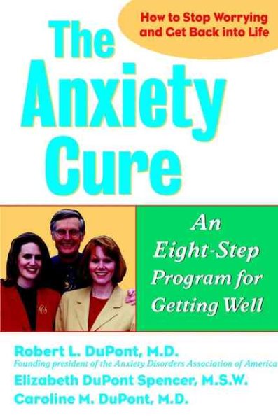 The Anxiety Cure: An Eight-Step Program for Getting Well cover