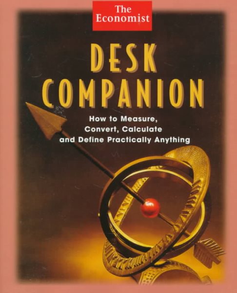 Desk Companion: How to Measure, Convert, Calculate and Define Practically Anything cover