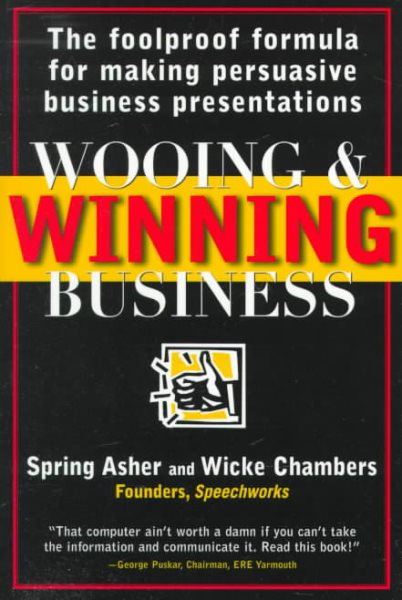 Wooing & Winning Business: The Foolproof Formula for Making Persuasive Business Presentations cover
