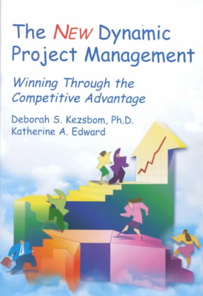 The New Dynamic Project Management : Winning Through the Competitive Advantage cover