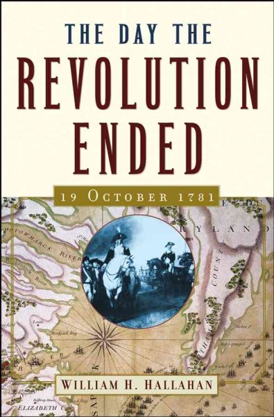 The Day the Revolution Ended: 19 October 1781 cover