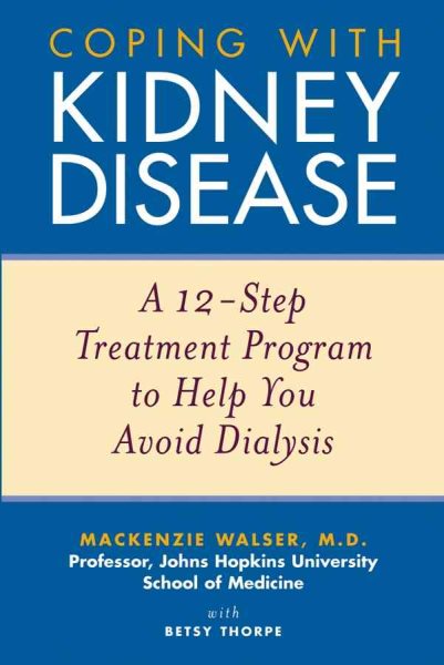 Coping with Kidney Disease: A 12-Step Treatment Program to Help You Avoid Dialysis cover