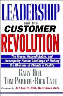 Leadership and the Customer Revolution: The Messy, Unpredictable, and Inescapably Human Challenge of Making the Rhetoric of Change a Reality cover