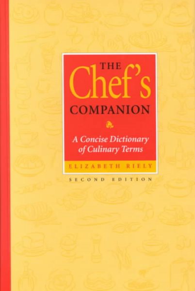 The Chef's Companion: A Concise Dictionary of Culinary Terms, 2nd Edition
