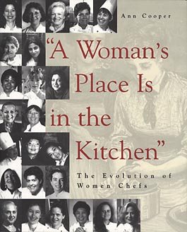 A Woman's Place Is in the Kitchen: The Evolution of Women Chefs cover
