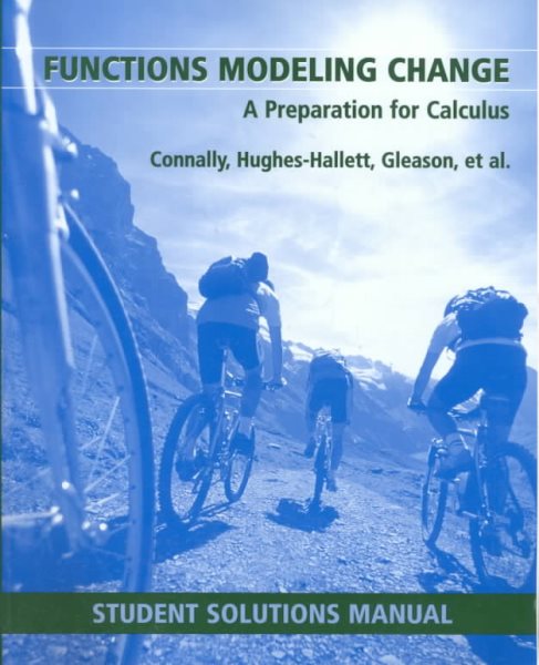 Functions Modeling Change: A Preparation for Calculus (Student Solution Manual)