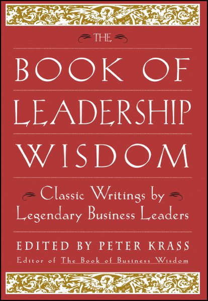The Book of Leadership Wisdom: Classic Writings by Legendary Business Leaders (Book of Business Wisdom) cover