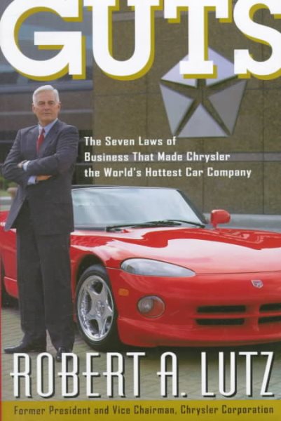 Guts: The Seven Laws of Business That Made Chrysler the World's Hottest Car Company cover