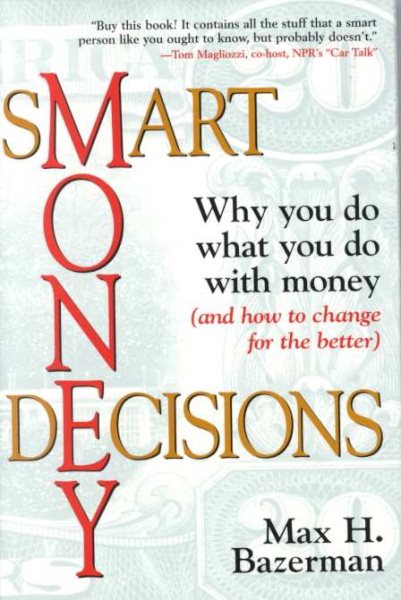 Smart Money Decisions: Why You Do What You Do With Money (and how to change for the better) cover