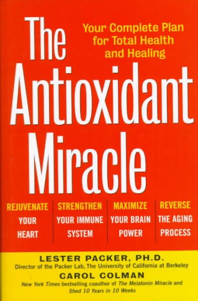 The Antioxidant Miracle: Your Complete Plan for Total Health and Healing cover