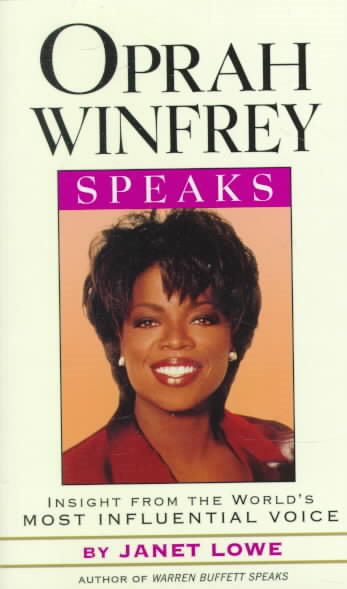 Oprah Winfrey Speaks: Insights from the World's Most Influential Voice