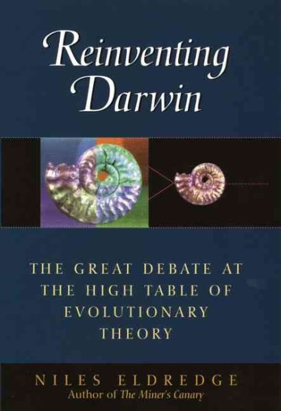 Reinventing Darwin: The Great Debate at the High Table of Evolutionary Theory