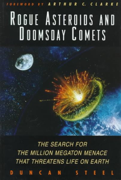Rogue Asteroids and Doomsday Comets: The Search for the Million Megaton Menace That Threatens Life on Earth cover