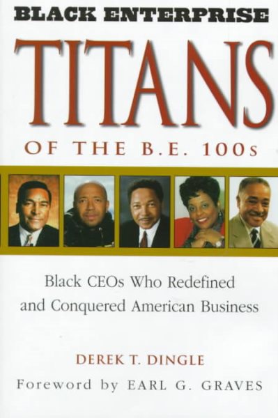 Black Enterprise Titans of the B.E. 100s: Black CEOs Who Redefined and Conquered American Business cover