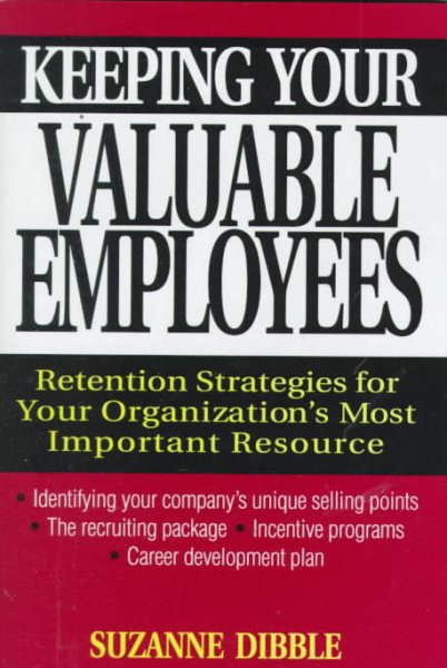 Keeping Your Valuable Employees: Retention Strategies for Your Organization's Most Important Resource cover