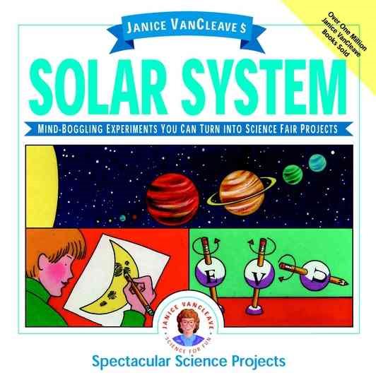 Janice VanCleave's the Solar System: Mind-Boggling Experiments You Can Turn into Science Fair Projects cover