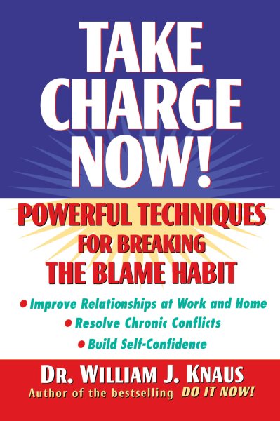 Take Charge Now!: Powerful Techniques for Breaking the Blame Habit cover