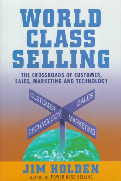 World Class Selling the crossroads of customer sales marketing and technology 1999 Wiley hardback cover