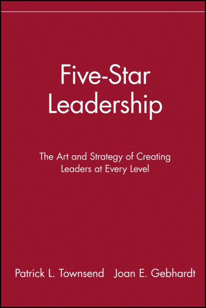 Five-Star Leadership: The Art and Strategy of Creating Leaders at Every Level cover