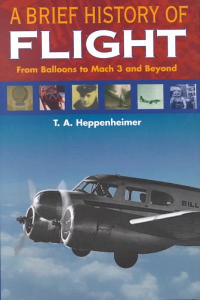 A Brief History of Flight : From Balloons to Mach 3 and Beyond cover