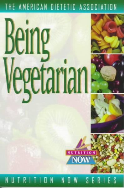 Being Vegetarian (The Nutrition Now Series) cover