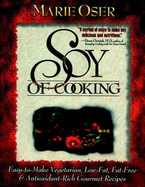 Soy of Cooking: Easy-to-Make Vegetarian, Low-Fat, Fat-Free, and Antioxidant-Rich Gourmet Recipes cover