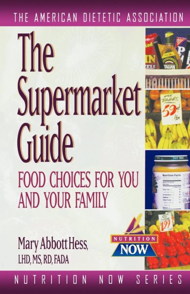 The Supermarket Guide: Food Choices for You and Your Family (The Nutrition Now Series, 10)
