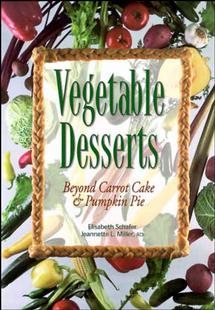 Vegetable Desserts: Beyond Carrot Cake and Pumpkin Pie cover