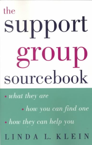 The Support Group Sourcebook: What They Are, How You Can Find One, and How They Can Help You cover