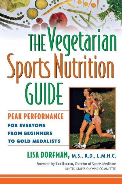The Vegetarian Sports Nutrition Guide: Peak Performance for Everyone from Beginners to Gold Medalists cover
