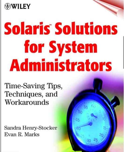 SolarisTM Solutions for System Administrators: Time-Saving Tips, Techniques, and Workarounds