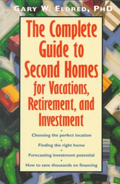 The Complete Guide to Second Homes for Vacation, Retirement, and Investment cover