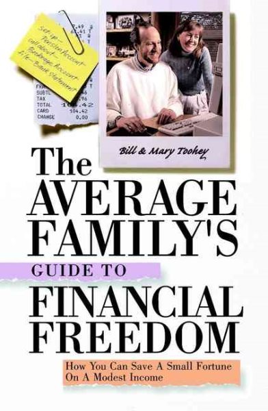 The Average Family's Guide to Financial Freedom How You can Save a Small Fortune on a Modest Income cover