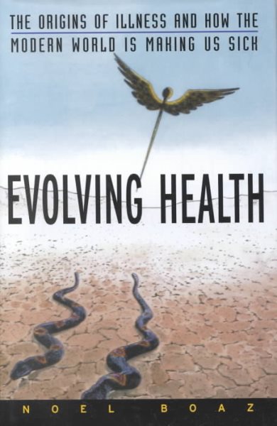 Evolving Health: The Origins of Illness and How the Modern World Is Making Us Sick cover