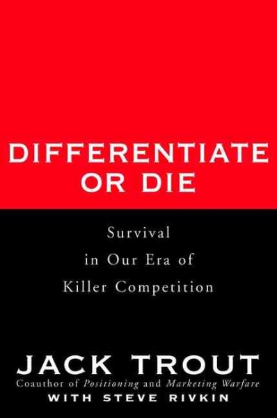 Differentiate or Die: Survival in Our Era of Killer Competition cover