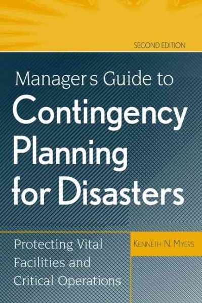 Manager's Guide to Contingency Planning for Disasters: Protecting Vital Facilities and Critical Operations cover