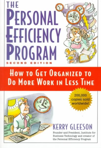 The Personal Efficiency Program: How to Get Organized to Do More Work in Less Time, 2nd Edition