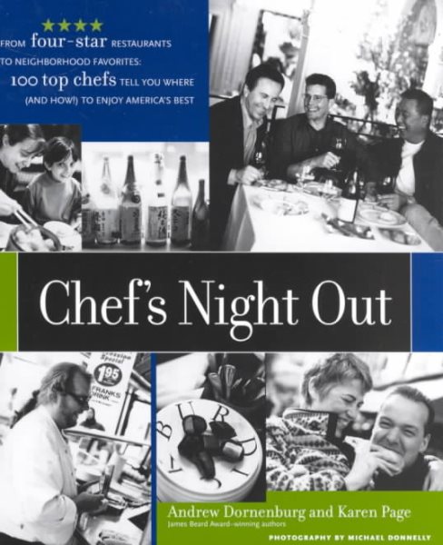 Chef's Night Out: From Four-Star Restaurants to Neighborhood Favorites: 100 Top Chefs Tell You Where (and How!) to Enjoy America's Best cover