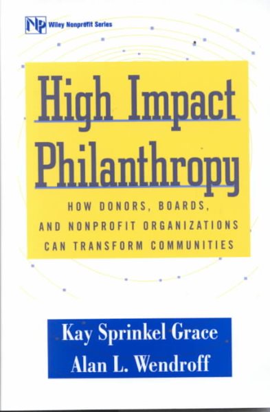 High Impact Philanthropy: How Donors, Boards, and Nonprofit Organizations Can Transform Communities cover