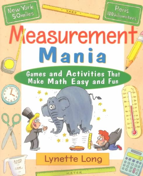Measurement Mania: Games and Activities that Make Math Easy and Fun
